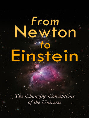 cover image of From Newton to Einstein--The Changing Conceptions of the Universe